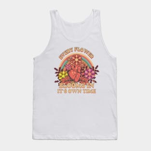 EVERY FLOWER BLOOMS IN ITS OWN TIME Tank Top